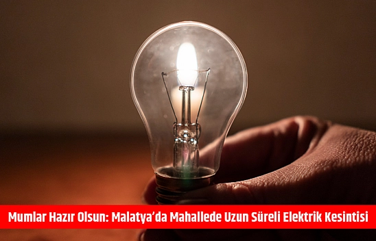 Mumlar hazır olsun: Malatya'da mahallede uzun süreli elektrik kesintisi