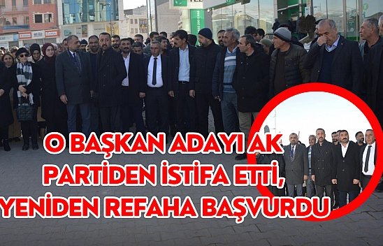 O başkan adayı Ak Partiden istifa etti, Yeniden Refaha başvurdu