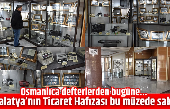 Osmanlıca defterlerden bugüne… Malatya'nın Ticaret Hafızası bu müzede saklı