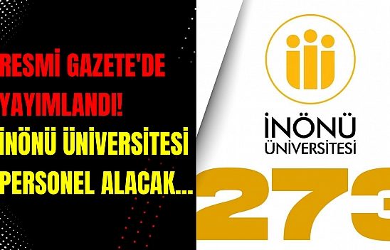 Resmi Gazete'de yayımlandı! İnönü Üniversitesi Personel Alacak...