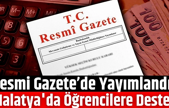 Resmi Gazete'de Yayımlandı: Malatya'da Öğrencilere Destek