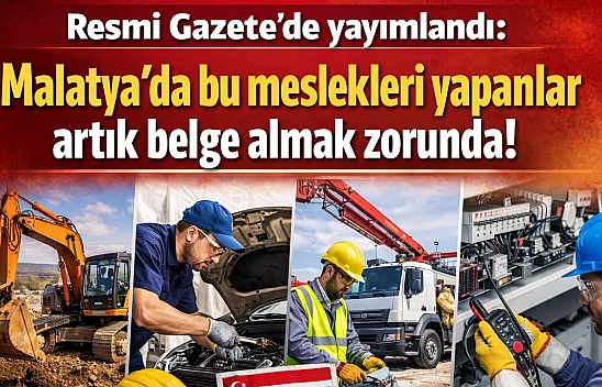 Resmi Gazete'de yayımlandı: Malatya'da bu meslekleri yapanlar artık belge almak zorunda!