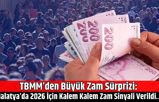 TBMM'den büyük zam sürprizi: Malatya'da 2026 için kalem kalem zam sinyali verildi…
