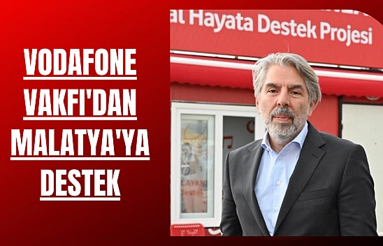 Vodafone Vakfı'dan Malatya'ya destek
