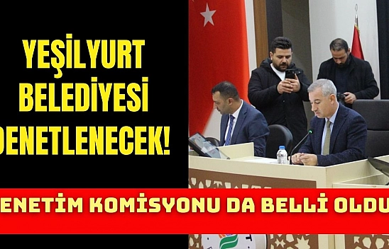Yeşilyurt Belediyesi denetlenecek!