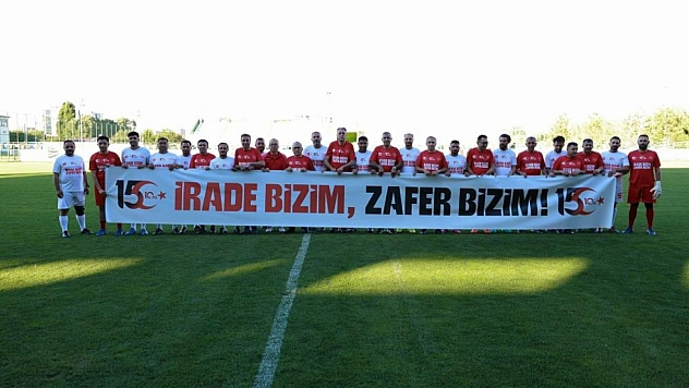 15 Temmuz şehitleri için sahaya çıktılar