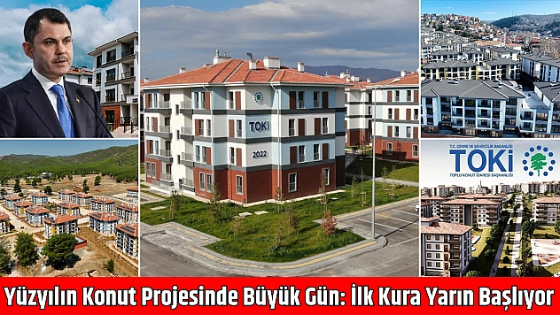 Yüzyılın Konut Projesinde Büyük Gün: İlk Kura Yarın Başlıyor