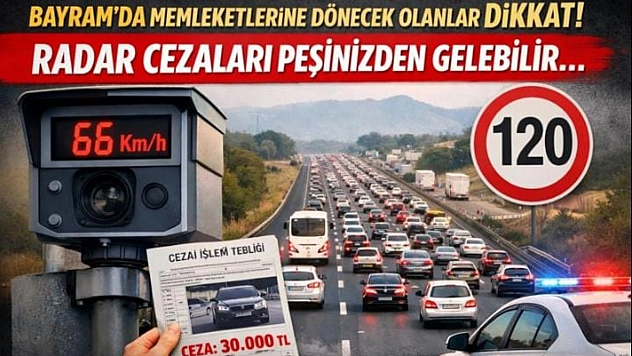 Bayram'da Memleketlerine Dönecek Olanlar Dikkat! Radar Cezaları Peşinizden Gelebilir…