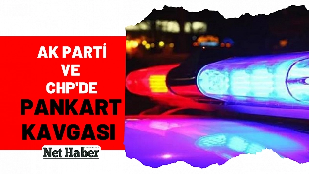 Ak Parti CHP'nin pankart kavgası