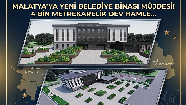 Malatya'ya Yeni Belediye Binası Müjdesi! 4 Bin Metrekarelik Dev Hamle…