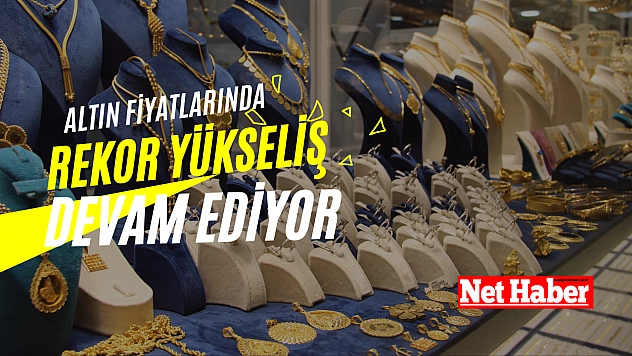 Altın fiyatlarında rekor yükseliş devam ediyor