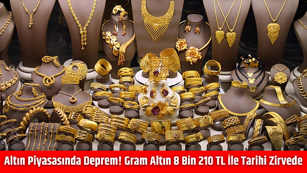 Altın piyasasında deprem! Gram altın 8 bin 210 TL ile tarihi zirvede