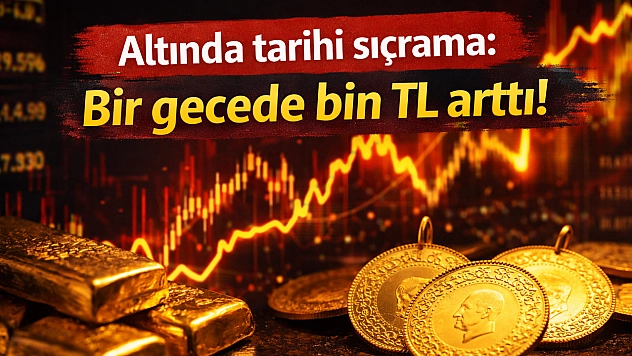 Altında tarihi sıçrama: Bir gecede bin TL arttı!