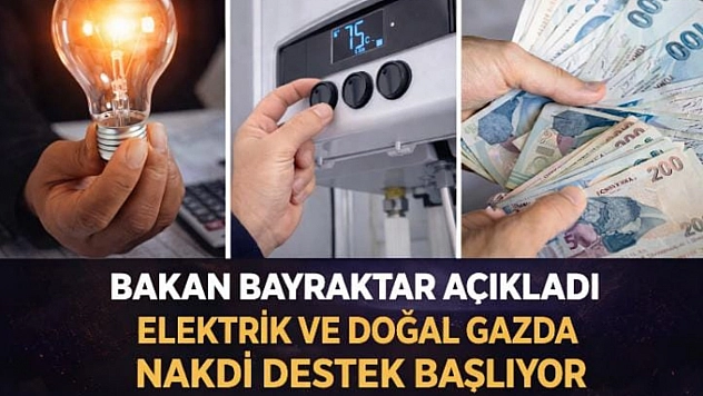 Bakan Bayraktar Açıkladı: Elektrik ve Doğal Gazda Nakdi Destek Başlıyor