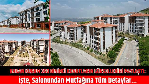 Bakan Kurum 350 Bininci Konutların Görsellerini Paylaştı: İşte, Salonundan Mutfağına Tüm Detaylar…