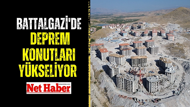 Battalgazi'de deprem konutları yükseliyor