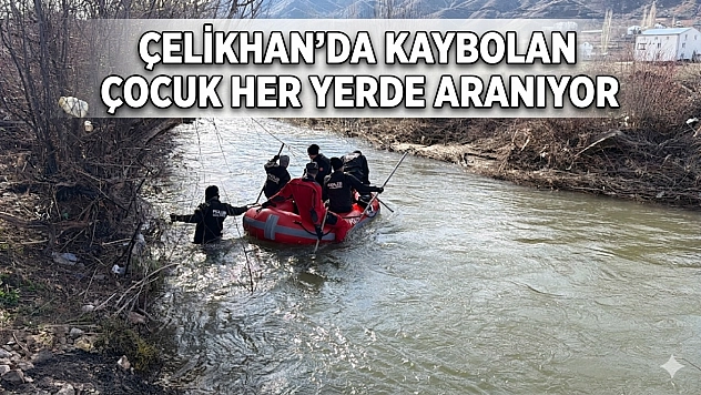 Çelikhan'da kaybolan Malatyalı otizmli çocuk her yerde aranıyor...