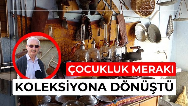 Çocukluk merakı koleksiyona dönüştü