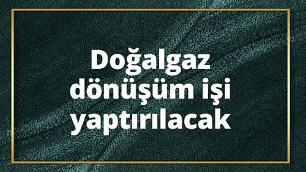 Doğalgaz dönüşüm işi