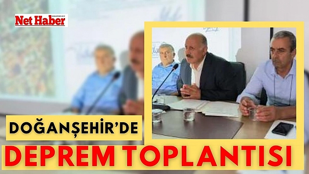 Doğanşehir'de deprem toplantısı