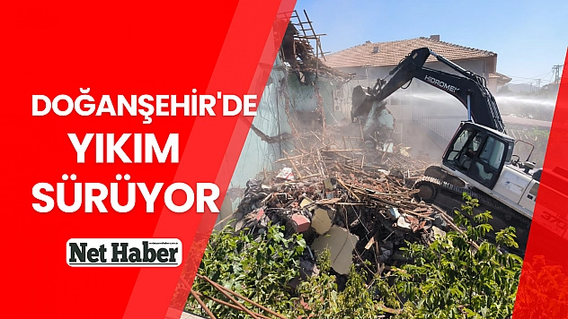 Doğanşehir'de yıkım sürüyor