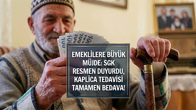 Emeklilere büyük müjde: SGK resmen duyurdu, kaplıca tedavisi tamamen bedava!