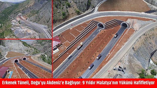 Erkenek Tüneli, Doğu'yu Akdeniz'e bağlıyor: 9 Yıldır Malatya'nın yükünü hafifletiyor