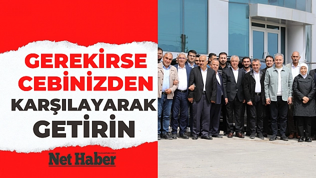 'Gerekirse cebinizden karşılayın'