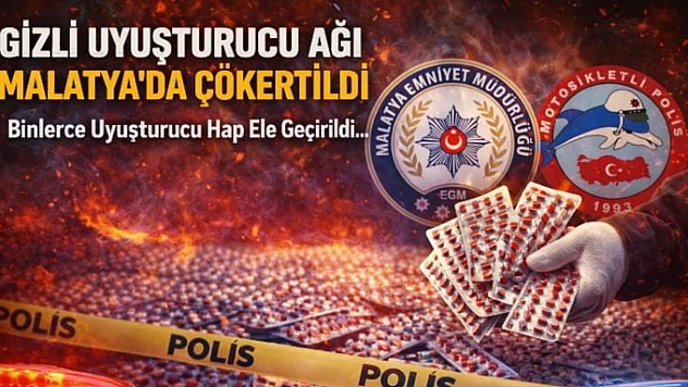 Gizli Uyuşturucu Ağı Malatya'da Çökertildi: Binlerce Uyuşturucu Hap Ele Geçirildi…