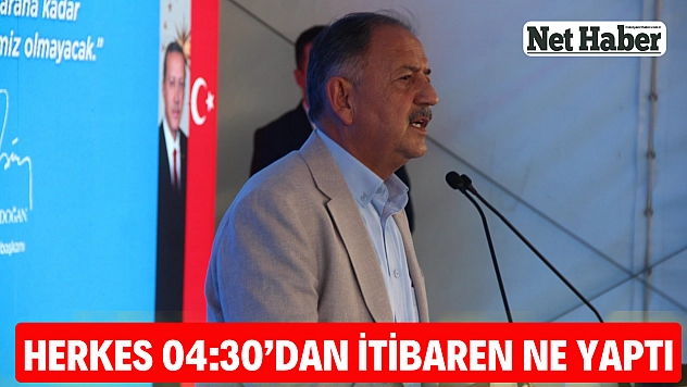 Herkes 04:30'dan itibaren ne yaptı