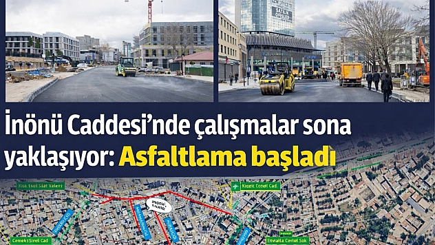 İnönü Caddesi'nde çalışmalar sona yaklaşıyor: Asfaltlama başladı