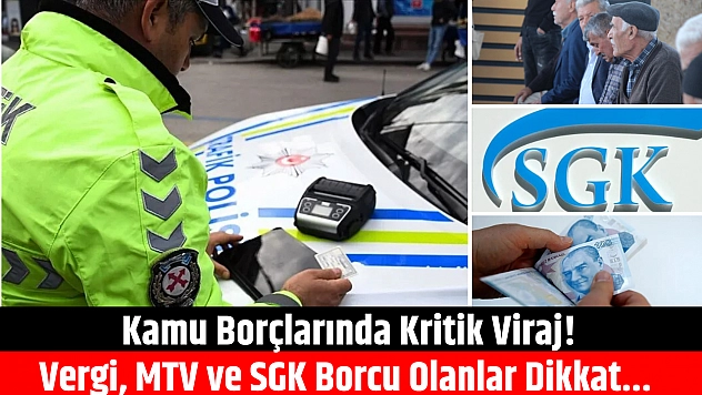 Kamu borçlarında kritik viraj! Vergi, MTV ve SGK borcu olanlar dikkat