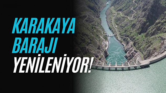 Karakaya Barajı yenileniyor!