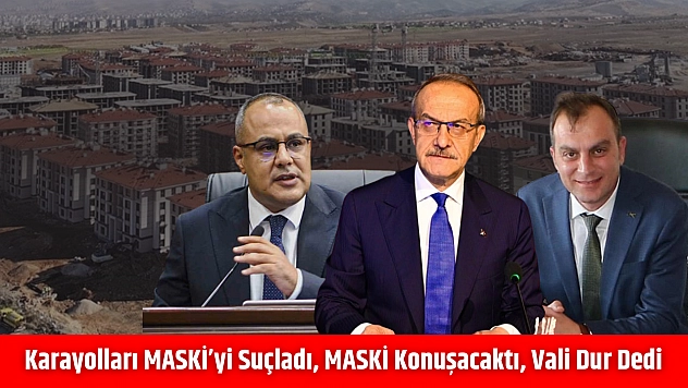 Karayolları MASKİ'yi suçladı, MASKİ konuşacaktı, Vali 'Dur!' dedi...