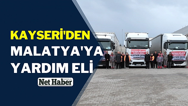 Kayseri'den Malatya'ya yardım eli