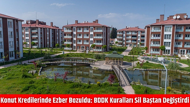 Konut kredilerinde ezber bozuldu: BDDK kuralları sil baştan değiştirdi