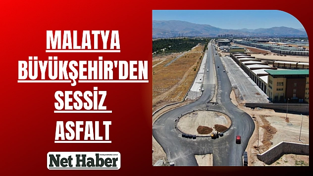 Malatya Büyükşehir'den sessiz asfalt