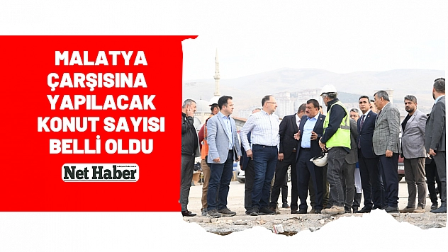 Malatya çarşısına  yapılacak konut sayısı belli oldu