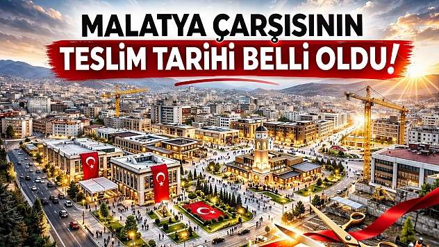 Malatya çarşısının teslim tarihi belli oldu