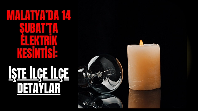 Malatya'da 14 Şubat'ta Elektrik Kesintisi: İşte İlçe İlçe Detaylar