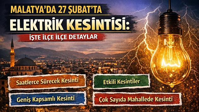 Malatya'da 27 Şubat'ta Elektrik Kesintisi: İşte İlçe İlçe Detaylar