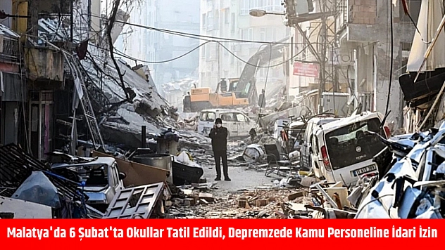 Malatya'da 6 Şubat'ta Okullar Tatil Edildi, Depremzede Kamu Personeline İdari İzin
