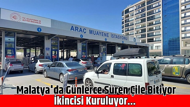 Malatya'da Araç Muayene Çilesi Bitiyor
