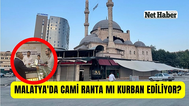 Malatya'da cami ranta mı kurban ediliyor?