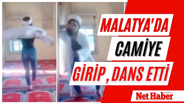 Malatya'da camiye girip, dans etti