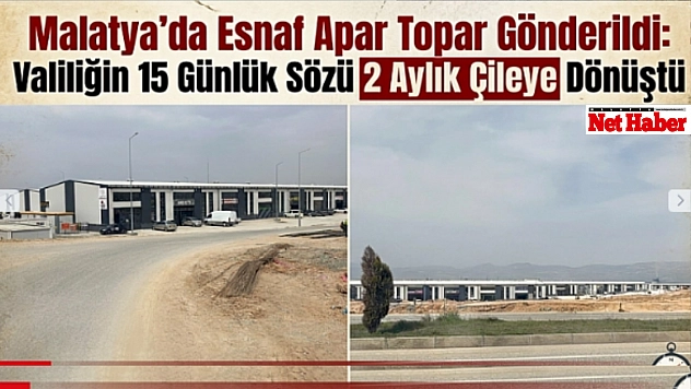 Malatya'da Esnaf Apar Topar Gönderildi: Valiliğin 15 Günlük Sözü 2 Aylık Çileye Dönüştü