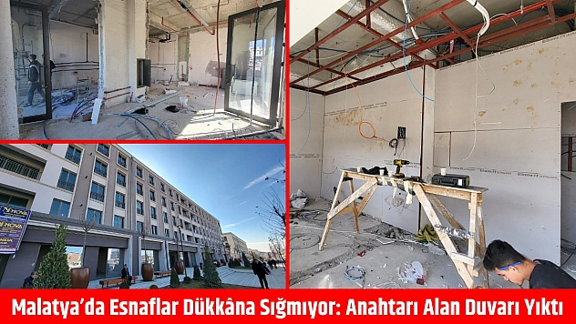 Malatya'da esnaflar dükkâna sığmıyor: Anahtarı alan duvarı yıktı