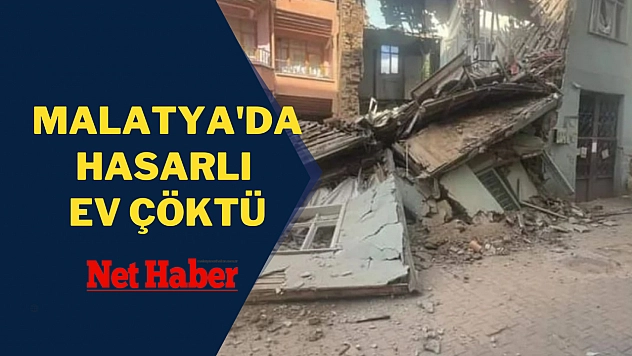 Malatya'da hasarlı ev çöktü