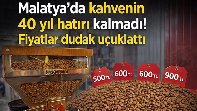 Malatya'da kahvenin 40 yıl hatırı kalmadı! Fiyatlar dudak uçuklattı