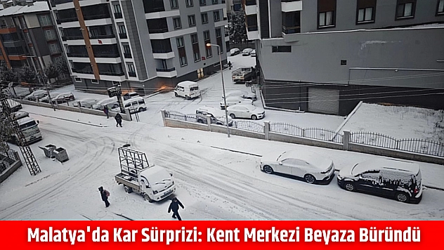 Malatya'da kar sürprizi: Kent merkezi beyaza büründü